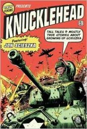book cover of Knucklehead: Tall Tales and Almost True Stories of Growing up Scieszka by Jon Scieszka