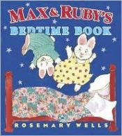 book cover of Max And Ruby's Bedtime Book by Rosemary Wells