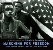 book cover of Marching for Freedom: Walk Together, Children, and Don’t You Grow Weary by Elizabeth Partridge