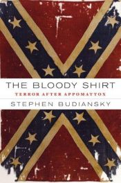 book cover of The Bloody Shirt: Terror After the Civil War by Stephen Budiansky