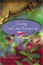 book cover of Saving CeeCee Honeycutt by Beth Hoffman