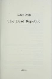 book cover of The Dead Republic by Roddy Doyle