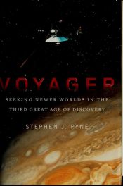 book cover of Voyager : seeking newer worlds in the third great age of discovery by Stephen J. Pyne