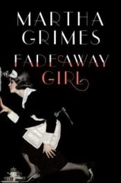book cover of Fadeaway Girl: A Novel AYAT 0211 by Martha Grimes