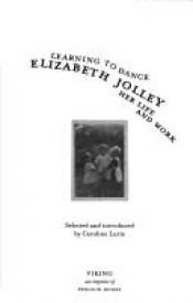 book cover of Learning to Dance: Elizabeth Jolley - Her Life and Work by Elizabeth Jolley