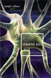 book cover of Synaptic Self: How Our Brains Become Who We Are by Joseph E. LeDoux