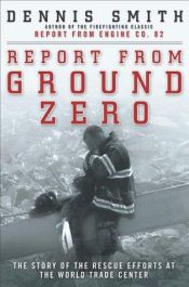 book cover of Report from Ground Zero: The Story of the Rescue Efforts at the World Trade Center by Dennis Smith