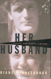 book cover of Her Husband : Ted Hughes and Sylvia Plath--A Marriage by Diane Middlebrook