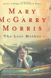 book cover of The Lost Mother by Mary McGarry Morris