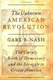 book cover of The unknown American Revolution by Gary B. Nash