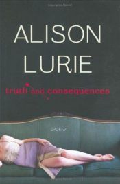 book cover of Truth and consequences by Alison Lurie