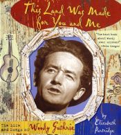 book cover of This Land Was Made for You and Me: The Life and Songs of Woody Guthrie (Golden Kite Awards (Awards)) by Elizabeth Partridge