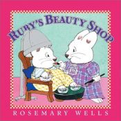 book cover of Ruby's Beauty Shop by Rosemary Wells