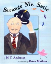 book cover of Strange Mr. Satie by M.T. Anderson
