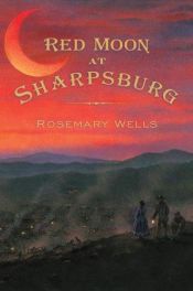 book cover of Red Moon at Sharpsburg by Rosemary Wells