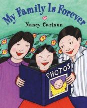 book cover of My Family Is Forever by Nancy Carlson