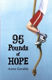 book cover of 95 Pounds of Hope by Anna Gavalda|Ursula Schregel