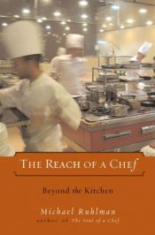 book cover of The reach of a chef : beyond the kitchen by Michael Ruhlman