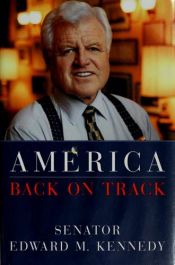 book cover of America: Back on Track by Edward M. Kennedy