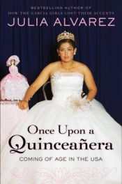 book cover of Once Upon a Quinceañera: Coming of Age in the USA by Julia Álvarez
