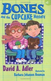 book cover of Bones and the Cupcake Mystery #3 (Bones) by David A. Adler