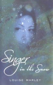 book cover of Singer in the snow by Louise Marley