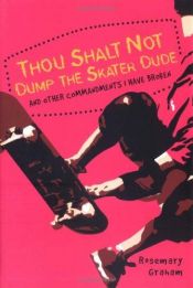 book cover of Thou shalt not dump the skater dude and other commandments I have broken by Rosemary Graham
