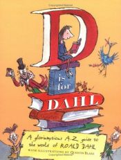 book cover of D is for Dahl: A Gloriumptious A-Z guide to the World of Roald Dahl by 罗尔德·达尔