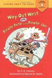 book cover of Way Out West with Pirate Pete & Pirate Joe (Viking Easy-to-Read) by A.E. Cannon