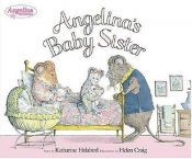 book cover of Angelina's baby sister by Katharine Holabird