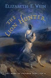 book cover of The Lion Hunter by Elizabeth E. Wein