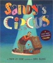 book cover of Sandy's Circus: a Story About Alexander Calder by Tanya Lee Stone