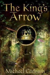 book cover of The King's Arrow by Michael Cadnum