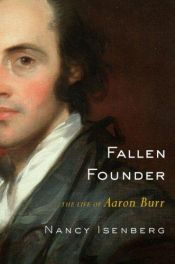 book cover of Fallen Founder: The Life of Aaron Burr by Nancy Isenberg