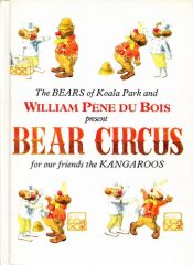 book cover of The Bears of Koala Park and William Pene Du Bois present Bear Circus by William Pène du Bois