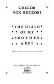 book cover of The death of my brother Abel by Gregor von Rezzori