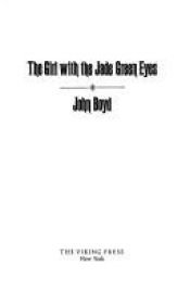 book cover of The Girl with the Jade Green Eyes by John Boyd