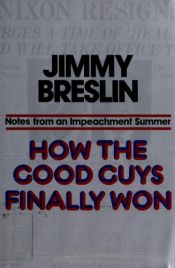 book cover of How the Good Guys Finally Won: Notes From an Impeachment Summer by Jimmy Breslin