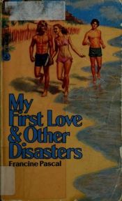 book cover of My First Love and Other Disasters (Pascal, Francine. Victoria Martin Trilogy.) by Francine Pascal