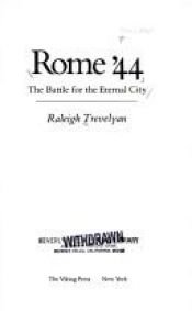 book cover of Rome '44, the battle for the Eternal City by Raleigh Trevelyan