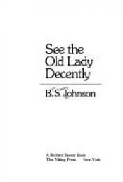 book cover of See the old lady decently by B.S. Johnson