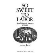 book cover of So Sweet to Labor: Rural Women in America 1865 - 1895 by Norton Juster