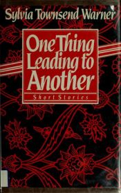 book cover of One thing leading to another by Sylvia Townsend Warner