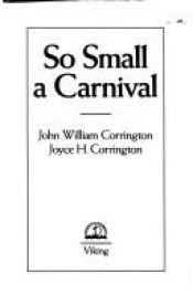 book cover of B071010: So Small a Carnival by John William Corrington