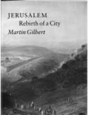 book cover of Jerusalem Rebirth of a City by Martin Gilbert