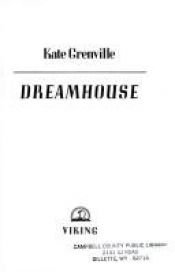 book cover of Dreamhouse by Kate Grenville