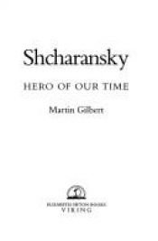 book cover of Shcharansky : hero of our time by Martin Gilbert