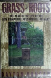 book cover of Grass Roots : One Year in the Life of the New Hampshire Presidential Primary by Dayton Duncan