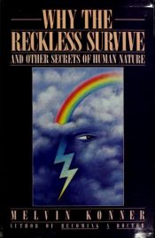 book cover of Why the reckless survive-- and other secrets of human nature by Melvin Konner