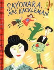 book cover of Sayonara, Mrs. Kackleman by Maira Kalman